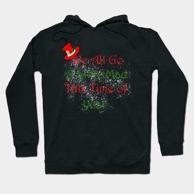 We all go a little mad this time of year Hoodie by CFD